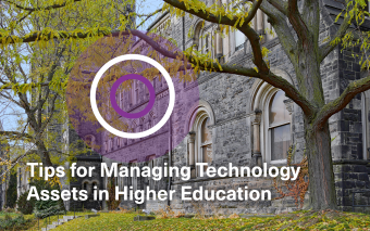 Tips for Managing Technology Assets in Higher Education